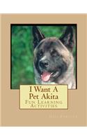 I Want A Pet Akita