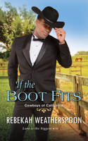 If the Boot Fits: A Smart & Sexy Cinderella Story(Cowboys of California)