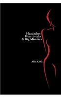 Headaches Heartbreaks And Big Mistakes