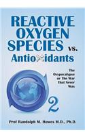 Reactive Oxygen Species vs. Antioxidants