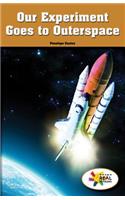 Our Experiment Goes to Outer Space: (Rosen Real Readers: Stem and Steam Collection)