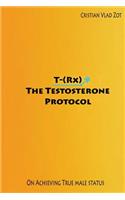 T-(Rx) - The Testosterone Protocol