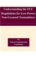 Understanding the FCC Regulations for Low-Power, Non-Licensed Transmitters