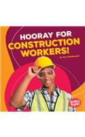 Hooray for Construction Workers!