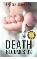 Death Becomes Us