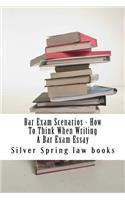Bar Exam Scenarios - How To Think When Writing A Bar Exam Essay