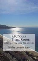 ABC Solar in Living Color: Solar Electric Grid Tie Systems