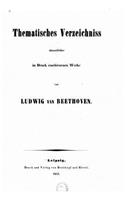 Thematisches Verzeichniss sämmtlicher im Druck erschienenen Werke von Ludwig van Beethoven