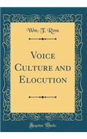 Voice Culture and Elocution (Classic Reprint)