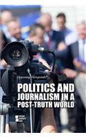 Politics and Journalism in a Post-Truth World