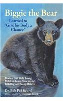 Biggie the Bear Learned to "Give his Body a Chance"