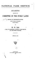 National Park Service, Hearing Before the Committee on the Public Lands, House of Representatives. Sixty-Third Congress: (English)
