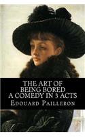 The Art of Being Bored - A Comedy in 3 Acts