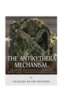 Antikythera Mechanism: The History and Mystery of the Ancient World's Most Famous Astronomical Device