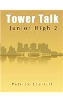 Tower Talk Junior High 2