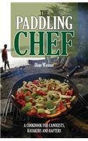 The Paddling Chef: A Cookbook for Canoeists, Kayakers and Rafters(English)