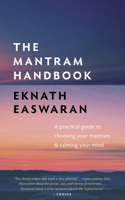 The Mantram Handbook: A Practical Guide to Choosing Your Mantram and Calming Your Mind(Essential Easwaran Library)