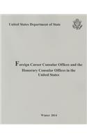 Foreign Consular Offices and the Honorary Consular Offices in the United States, Winter 2014