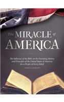 Miracle of America: The Influence of the Bible on the Founding History & Principles of the United States for a People of Every Belief (3rd ed)