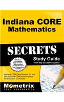 Indiana Core Mathematics Secrets Study Guide: Indiana Core Test Review for the Indiana Core Assessments for Educator Licensure