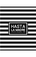 Hasta la Madre: Agenda Semanal 2018: Semana vista español: 190 x 235 mm, 160 g/m² Planificador semanal