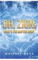 Oh, Zion, What's the Matter Now?