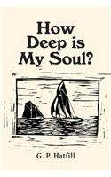 How Deep is My Soul?
