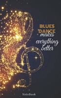 Blues dance Makes Everything Better: Lined Journal / notebooks Gift, 120 Pages, 6x9, Soft Cover, Matte Finish