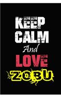 Keep Calm And Love Zobu: Funny lined Notebook/Journal 100 pages (6" X 9") Gift For Christmas Or Birthday