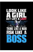 Look Like A Girl Act Like A Lady Think Like A Man Fish Like A Boss