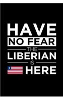 Have No Fear The Liberian is here Journal Liberian Pride Liberia Proud Patriotic 120 pages 6 x 9 Notebook