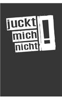 Juckt mich nicht !