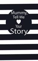 mummy, tell me your story: A guided journal to tell me your memories, keepsake questions.This is a great gift to mom, grandma, nana, aunt and auntie from family members, grand