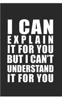 I can explain it to you, but can't understand