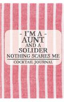 I'm a Aunt and a Solider Nothing Scares Me Cocktail Journal: Blank Cocktail Journal to Write in for Women, Bartenders, Drink and Alcohol Log, Document all Your Special Recipes and Notes for Your Favorite ... f