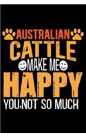 Australian Cattle Make Me Happy You, Not So Much