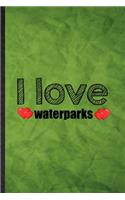 I Love Waterparks