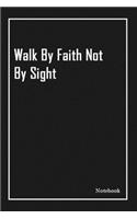 Walk By Faith Not By Sight: Inspirational Journal to Write In - Blank Lined Notebook With Inspirational Quotes - Diary - Lined 120 Pages (6 x 9 Large) (Inspirational Journals)