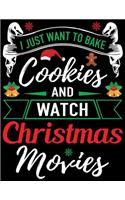 I Just Want To Bake Cookies And Watch Christmas Movies: Best Blank Lined Notebook Journal, Notebook Gift 110 pages 8.5 x 11'' Blank Lined Journal - ... - for Journalism, Notes, Composition Book
