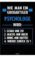 Wie man ein großartiger Psychologe wird: Notizbuch: Psychologe Journal DIN A5 liniert 120 Seiten Geschenk