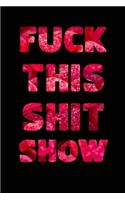 Fuck This Shit Show