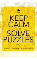 Keep Calm and Solve Puzzles Vol 1: Monday Crossword Puzzles Edition