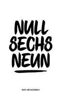 NULL SECHS NEUN Notiz- und Skizzenbuch