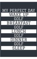 Golf Notebook 'My Perfect Day' - Funny Golfer Gift - Golf Journal - Golf Diary: Medium College-Ruled Journey Diary, 110 page, Lined, 6x9 (15.2 x 22.9 cm)