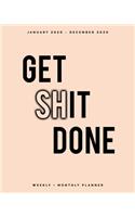Get Shit Done - January 2020 - December 2020 - Weekly + Monthly Planner: Peach and Black Cover - Weekly Agenda Organizer with Inspirational Quotes