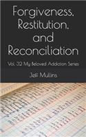 Forgiveness, Restitution, and Reconciliation