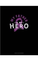 My Father Is My Hero