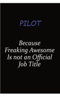 Pilot Because Freaking Awesome Is Not An Official Job Title: Career journal, notebook and writing journal for encouraging men, women and kids. A framework for building your career.