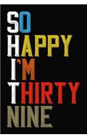 So Happy I'm Thirty Nine