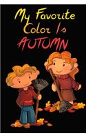 My Favorite Color Is Autumn: Special Autumn Notebook for kids and teenager - yellow leafs, lovely children